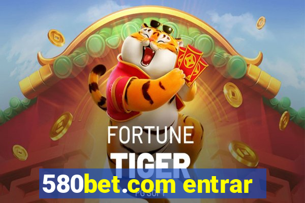 580bet.com entrar